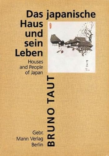 Das japanische Haus und sein Leben: Houses and People of Japan von Gebruder Mann Verlag